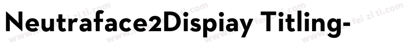 Neutraface2Dispiay Titling字体转换